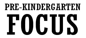 Pre-Kindergarten-Focus