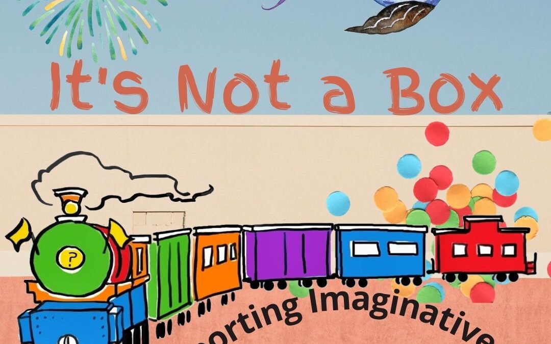 It’s Not a Box: Supporting Imaginative Play