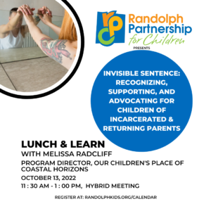 Invisible Sentence: Recognizing, Supporting, & Advocating for Children of Incarcerated & Returning Parents Lunch & Learn @ Randolph Partnership for Children/Hybrid